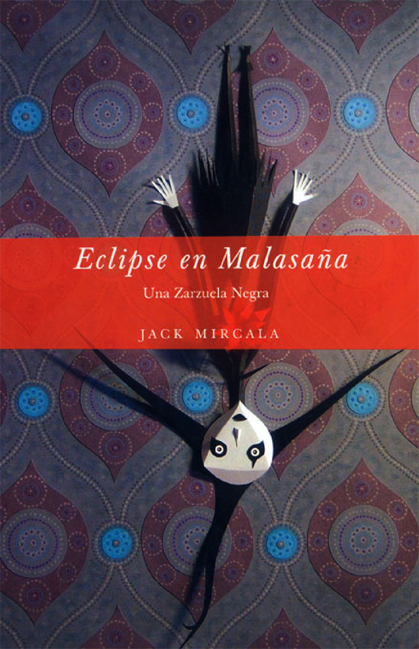 "Eclipse en Malasaña. Una zarzuela negra" de Jack Mircala