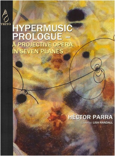 "Hypermusic Prologue, A Projective Opera in Seven Planes", de Lisa Randall (libreto) y Hèctor Parra (música)