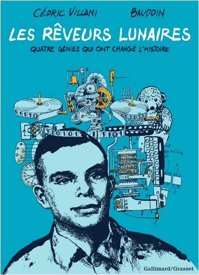 "Los soñadores lunares. Cuatro genios que cambiaron la historia", de Cédric Villani y Baudoin