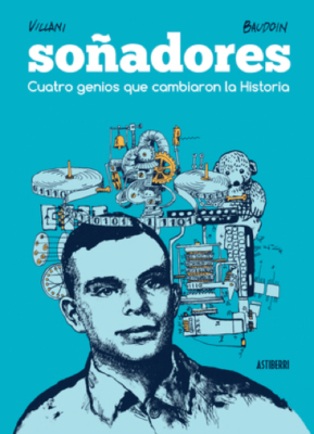 "Soñadores. Cuatro genios que cambiaron la Historia", de Cédric Villani (guión) y Edmond Baudoin (dibujos)