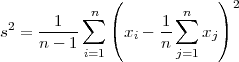               (            )           ∑n          ∑n     2 s2 = --1--    (xi - 1-   xj)      n-  1i=1       n j=1