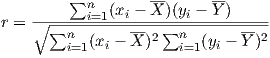         ∑         --      --     ------ni=1(xi --X-)(yi --Y-)--- r = ∘ ∑n-----------2∑n----------2-         i=1(xi - X )  i=1(yi - Y) 