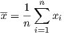 --  1 ∑n x = --   xi     n i=1  