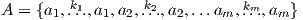          k1       k2          kmA = {a1,...,a1,a2,...,a2,...am,...,am} 