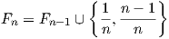             { 1 n - 1 }
Fn = Fn -1 ∪  n,--n--
