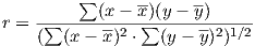          ∑      --    --     -------(x---x)(y---y)----- r = (∑ (x - x)2 ⋅∑ (y - y)2)1∕2   