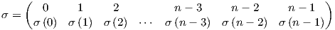     (                                                    )σ =     0     1     2          n - 3     n - 2     n-  1      σ (0)  σ (1) σ (2) ⋅⋅⋅  σ (n- 3)  σ (n- 2)  σ (n- 1)