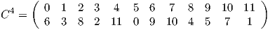      (                                        ) 4     0  1  2  3   4  5  6   7  8  9  10  11C  =   6  3  8  2  11  0  9  10  4  5  7   1