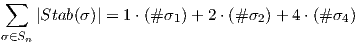  ∑     |Stab(σ )| = 1⋅(# σ1)+ 2 ⋅(#σ2) + 4⋅(# σ4)σ∈Sn