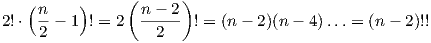                (      )   (n-   )       n---22!⋅  2 - 1 ! = 2   2    ! = (n - 2)(n - 4)...= (n- 2)!!