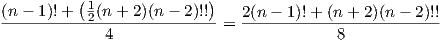           (1              )(n---1)!+--2(n+--2)(n---2)!!- = 2(n---1)!+-(n+--2)(n---2)!!             4                            8