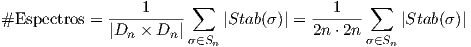                         ∑                      ∑#Espectros  = ----1-----    |Stab(σ)| =---1---    |Stab(σ)|              |Dn × Dn |σ∈Sn           2n ⋅2n σ∈Sn