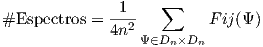                1    ∑#Espectros =  4n2-        F ij(Ψ )                  Ψ∈Dn×Dn