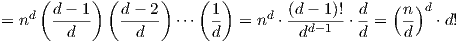      (     ) (      )    (  )                    (  )= nd  d---1    d---2  ⋅⋅⋅ 1-  = nd ⋅ (d--1)!⋅ d-= n- d ⋅d!        d        d        d          dd-1    d    d