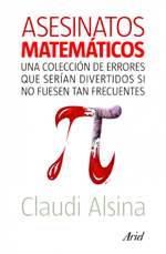 Asesinatos matemáticos. Una colección de errores que serían divertidos si no fuesen tan frecuentes