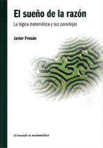 El sueño de la razón. La lógica matemática y sus paradojas