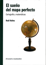 El sueño del mapa perfecto. Cartografía y matemáticas