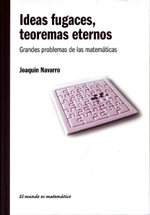 Ideas fugaces, teoremas eternos. Grandes problemas de las matemáticas