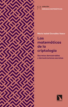 Las matemáticas de la criptología. Secretos demostrables y demostraciones secretas