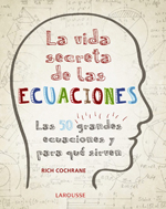 La vida secreta de las ecuaciones. Las 50 grandes ecuaciones y para qué sirven