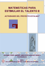 Matemáticas para estimular el talento II. Actividades del Proyecto Estalmat