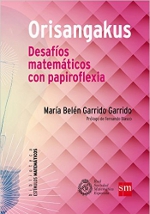 Orisangakus. Desafíos matemáticos con papiroflexia Orisangakus. Desafíos matemáticos con papiroflexia