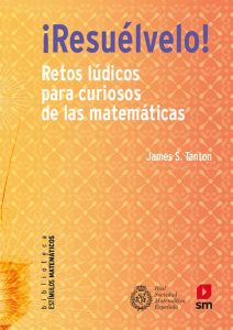 ¡Resuélvelo! Retos lúdicos para curiosos de las matemáticas